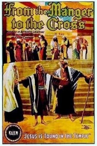 От яслей до креста, или Иисус из Назарета (1912) От яслей до креста, или Иисус из Назарета (1912)
